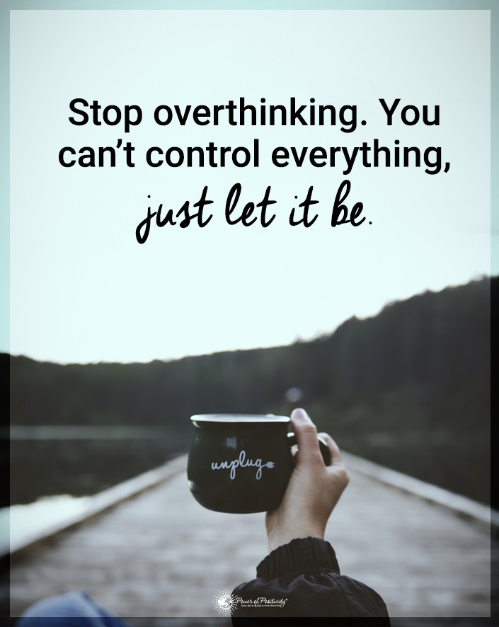 stop overthinking let it be