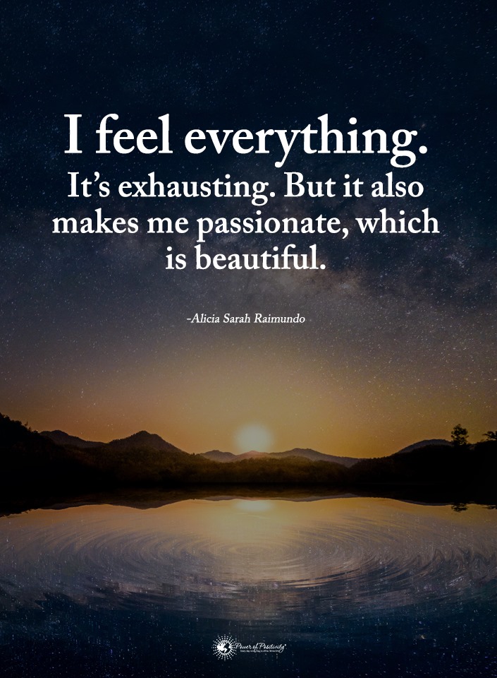 i feel everything passionate