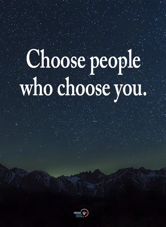 choose people who choose you