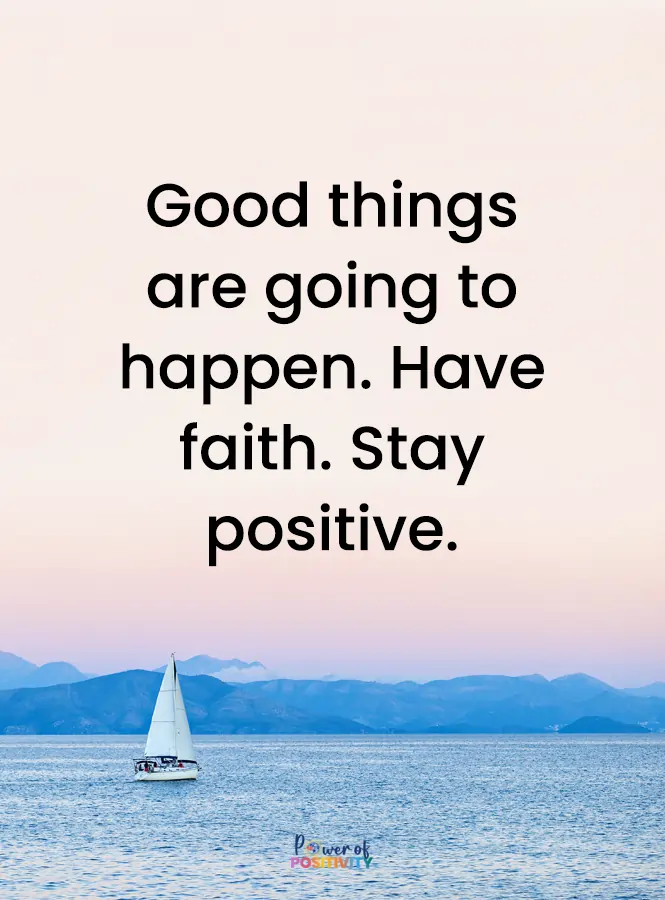 have faith stay positive