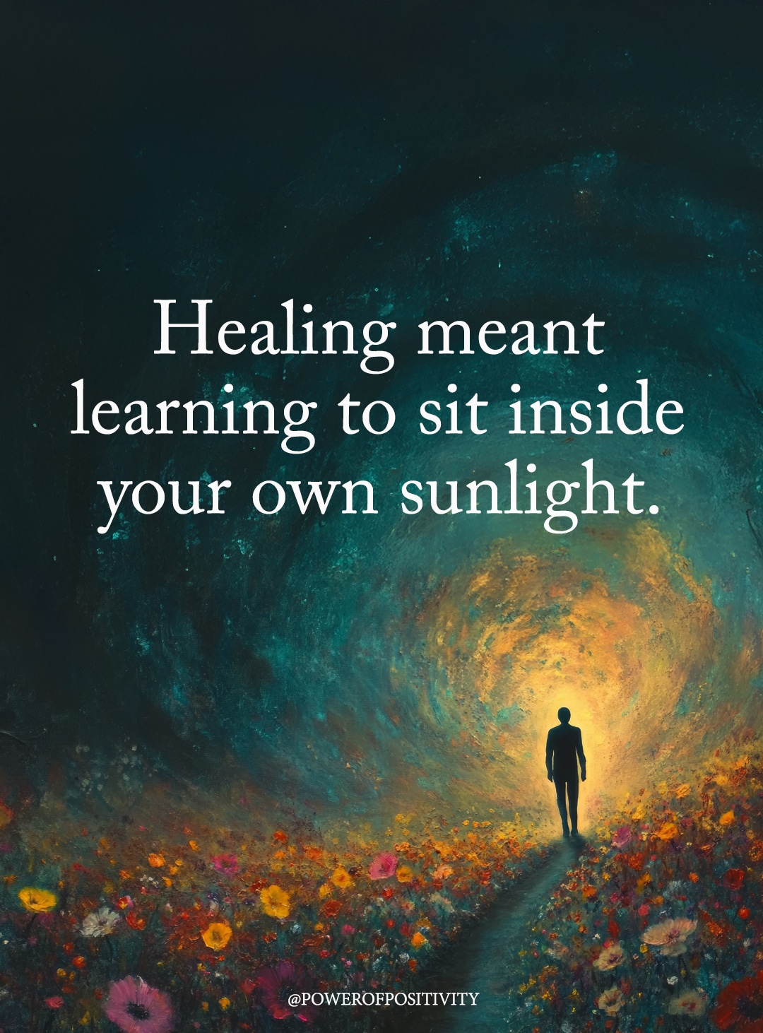 healing meant learning to sit inside in your own sunlight